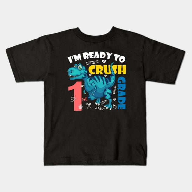 I'm Ready To Crush 1st Grade Dinosaur Back To School Kids T-Shirt by zerouss